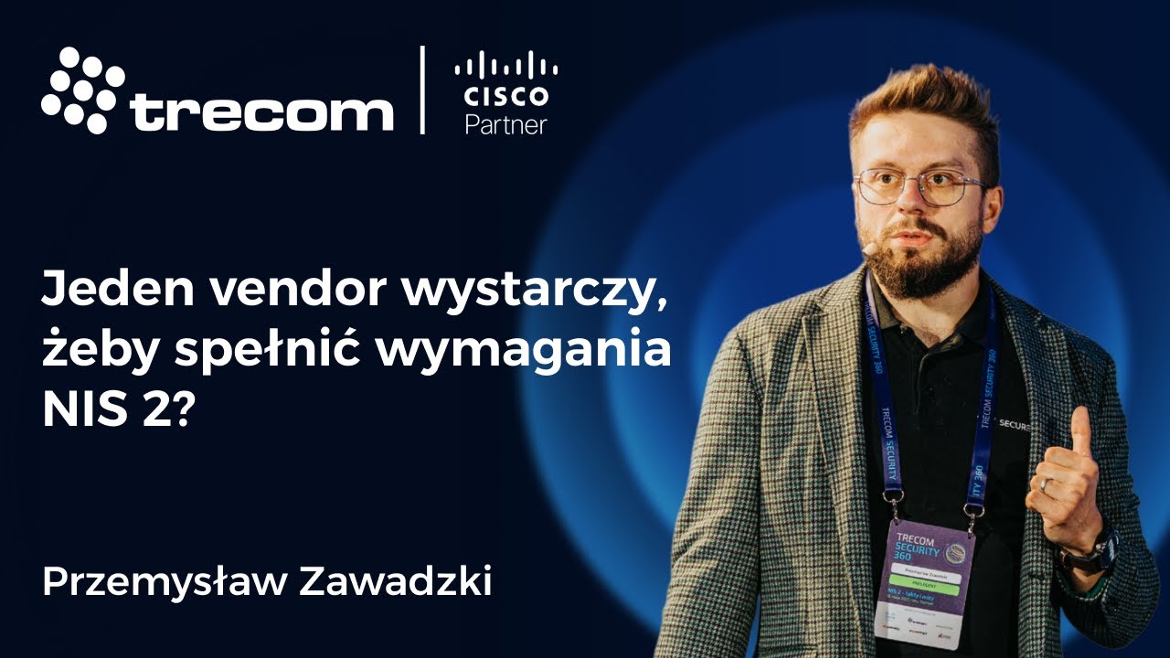 Czy rozwiązania jednego producenta mogą spełnić wymagania dyrektywy NIS 2? Przemysław Zawadzki Cisco