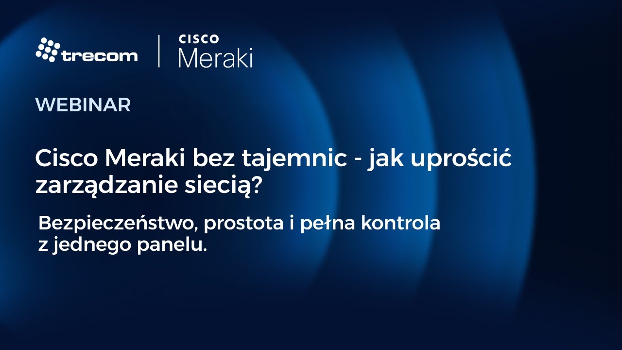 Poznaj Cisco Meraki – webinar z Magdaleną Mikołajczyk
