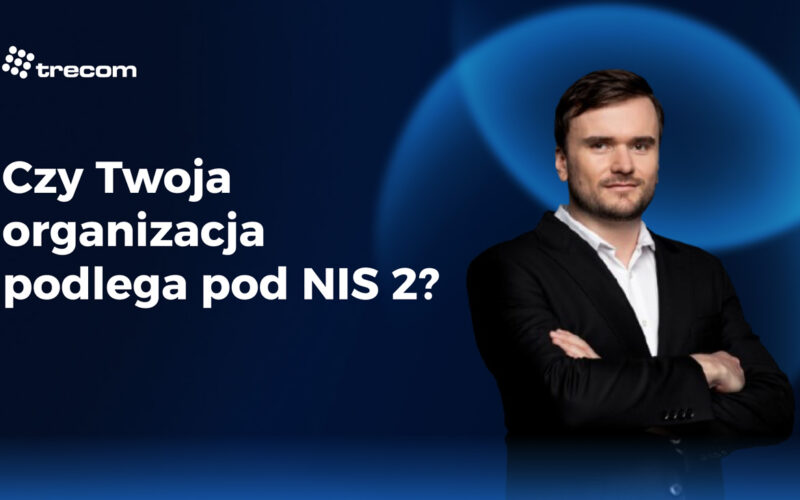 Czy Twoja organizacja podlega pod wymogi dyrektywy NIS 2?