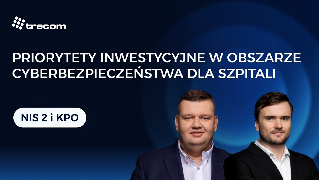 Priorytety inwestycyjne w obszarze cyberbezpieczeństwa dla szpitali – KPO i NIS 2 na horyzoncie