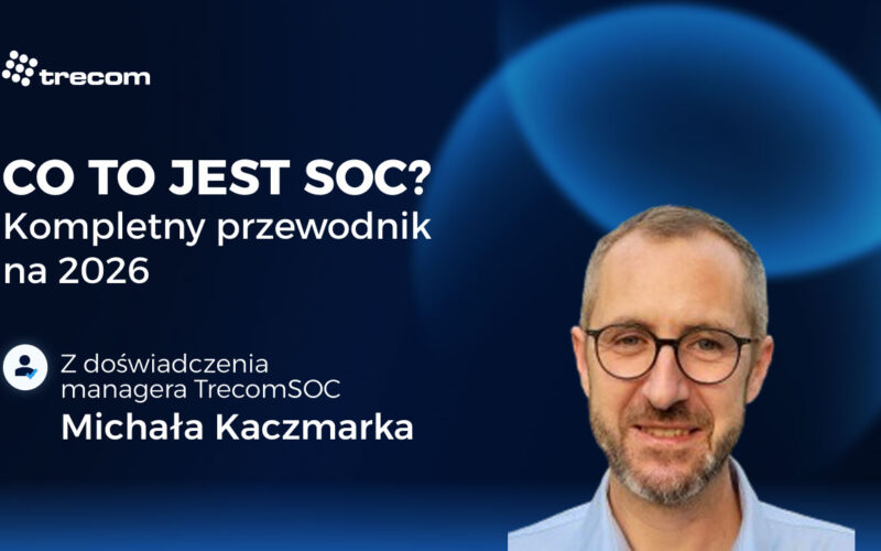 Co to jest SOC (Security Operations Center)? – kompletny przewodnik na 2026
