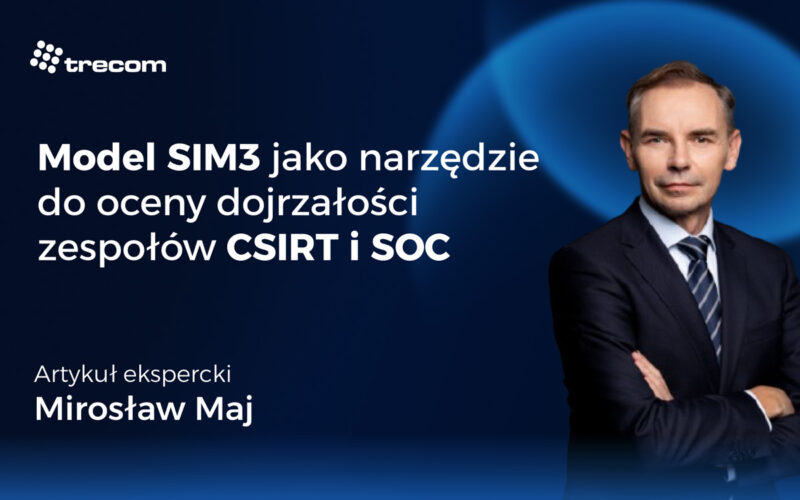 Model SIM3 jako narzędzie do oceny dojrzałości  zespołów CSIRT i SOC