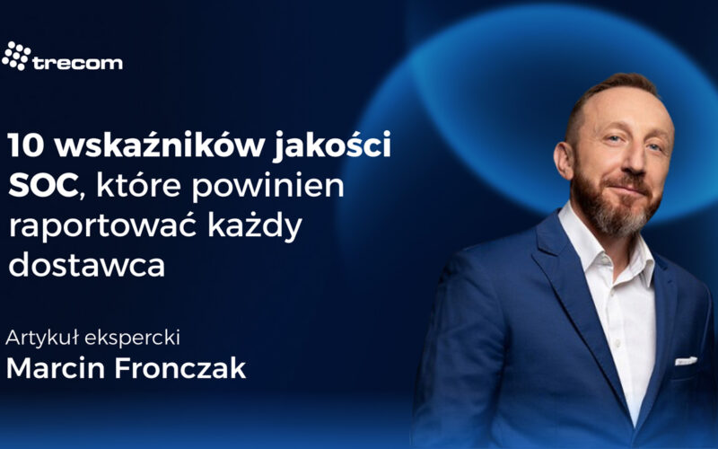 10 wskaźników jakości SOC, które powinien raportować każdy dostawca