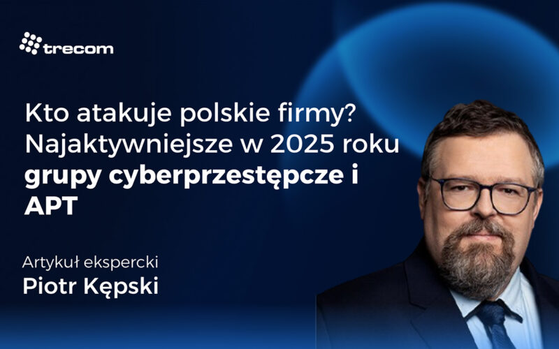 Kto atakuje polskie firmy? Najaktywniejsze w&nbsp;2025 roku grupy cyberprzestępcze i&nbsp;APT.