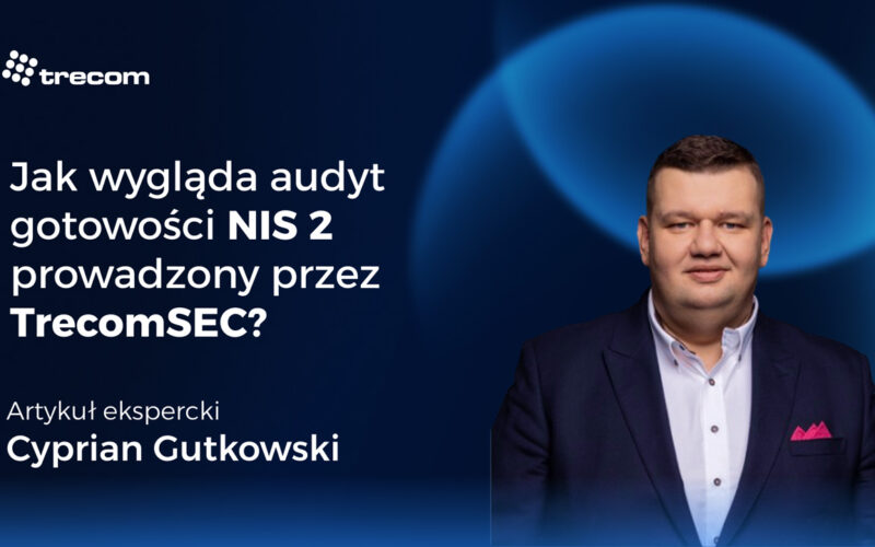 Jak wygląda audyt gotowości NIS2 prowadzony przez&nbsp;TrecomSEC – krok po&nbsp;kroku