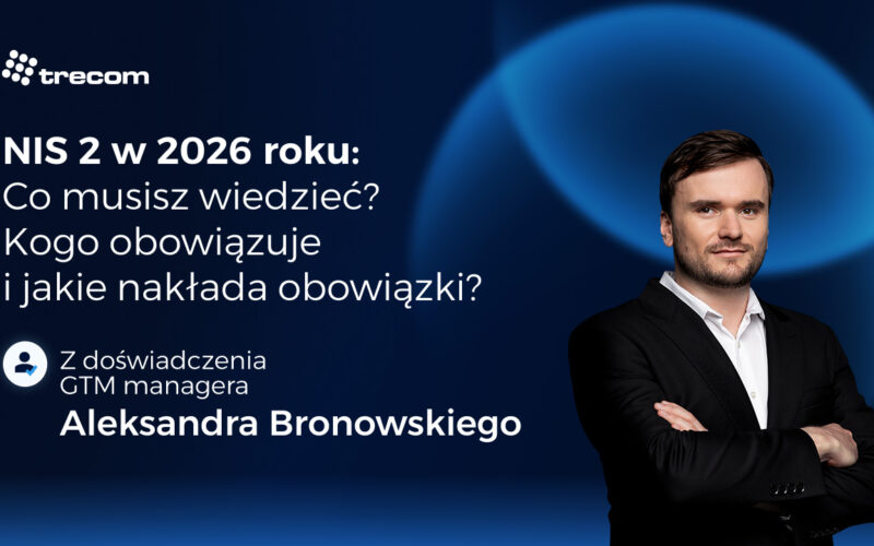 Dyrektywa NIS 2 w&nbsp;2026 roku: Co&nbsp;musisz wiedzieć? Kogo obowiązuje i&nbsp;jakie nakłada obowiązki?