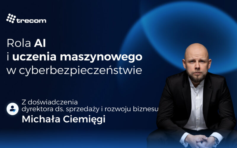 Rola AI i&nbsp;uczenia maszynowego w&nbsp;cyberbezpieczeństwie