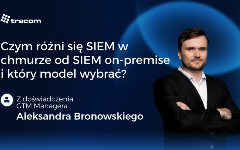 Czym różni się SIEM w&nbsp;chmurze od&nbsp;SIEM on-premise i&nbsp;który&nbsp;model wybrać?