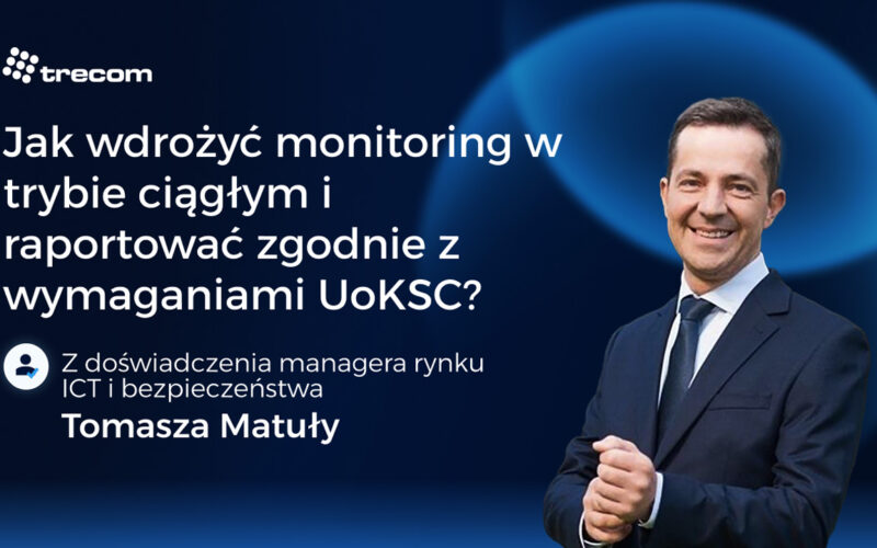 Jak wdrożyć monitoring w trybie ciągłym i raportować zgodnie z wymaganiami UoKSC?